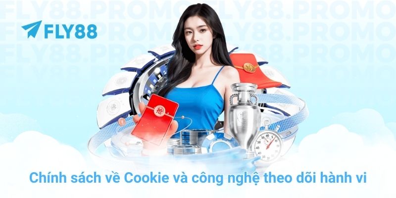 Chính sách về Cookie và công nghệ theo dõi hành vi