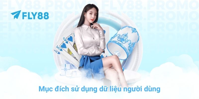 Mục đích sử dụng dữ liệu người dùng